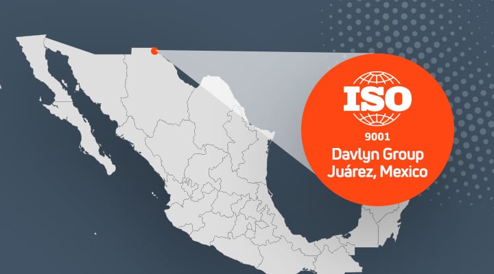 Davlyn Group’s Juárez Facility Achieves ISO 9001:2015 Certification